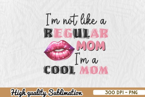 Cool Mom Funny Mother's Day Sublimation