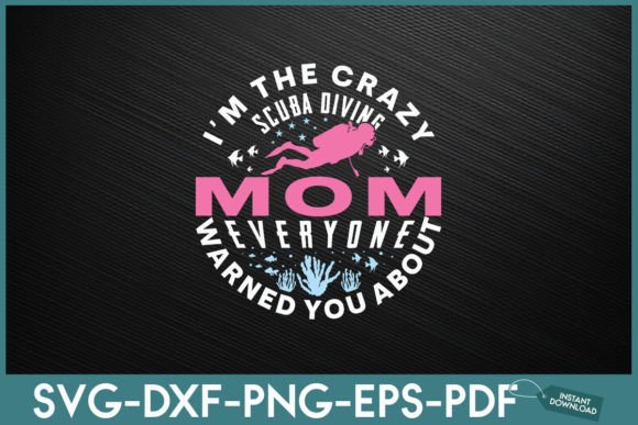 Crazy Scuba Diving Mom: A Fun and Bold Design