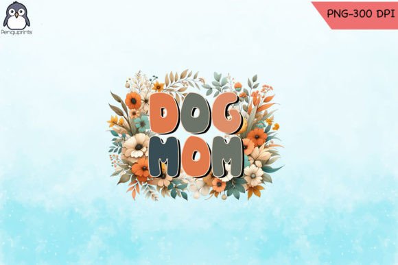 Floral Dog Mom Sublimation PNG: A Versatile Design