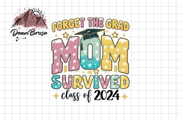Forget the Grad Mom Class of 2024 Png: A Design Review