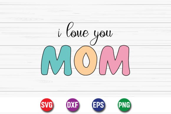 I Love You Mom Valentine's Day Design Review