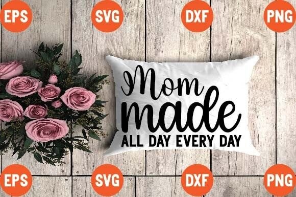 Mom Made All Day Every Day Embroidery