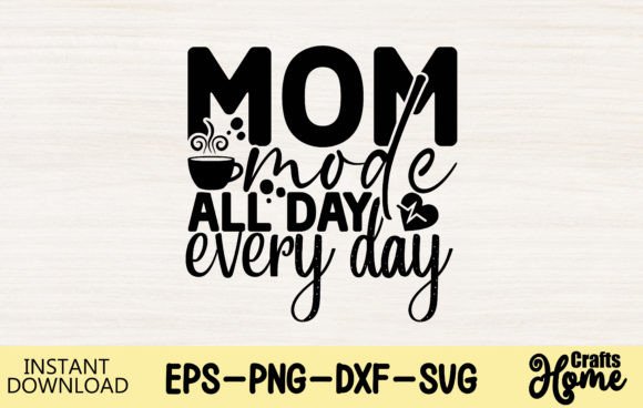 Mom Mode All Day Every Day 2: A Versatile Embroidery Design